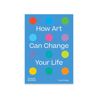 How Art Can Change Your Life