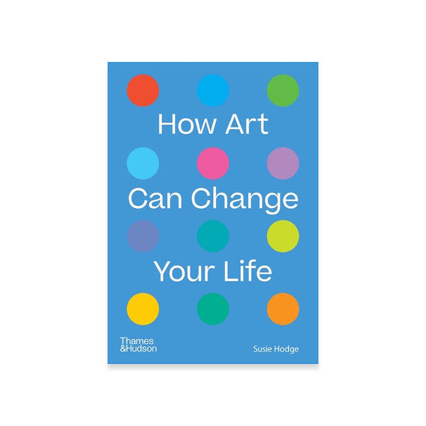 How Art Can Change Your Life