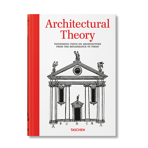 Architectural Theory. Pioneering Texts on Architecture from the Renaissance to Today