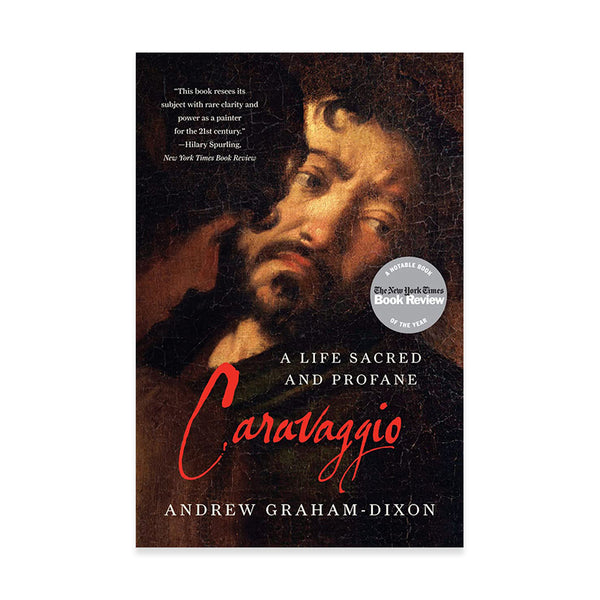 Caravaggio A Life Sacred and Profane
