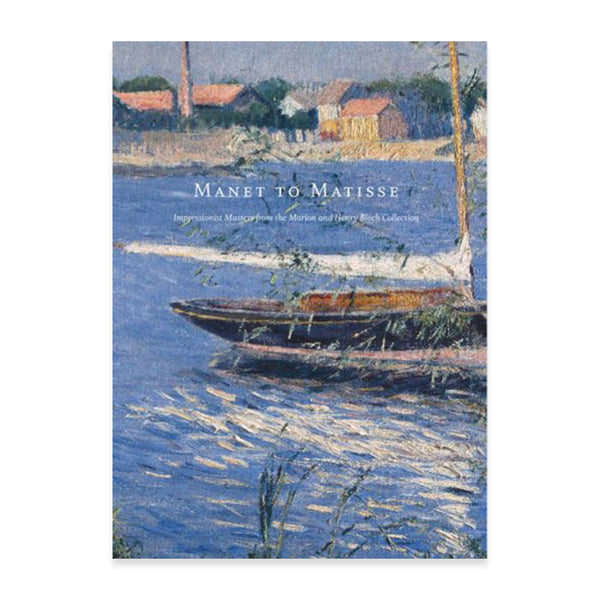 Manet to Matisse Impressionist Masters from the Marion and Henry Bloch Collection