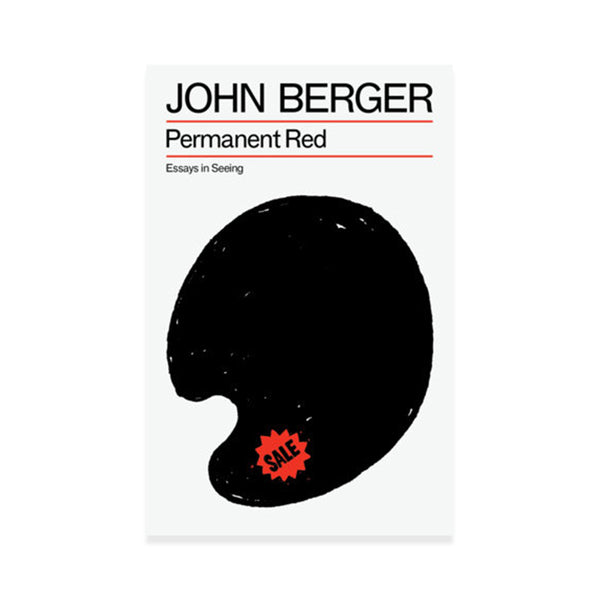 Permanent Red Essays in Seeing  By John Berger