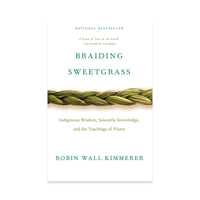 Braiding Sweetgrass: Indigenous Wisdom, Scientific Knowledge and the Teachings of Plants