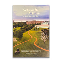 Director’s Highlights: Nelson-Atkins Museum of Art Celebrating 90 Years