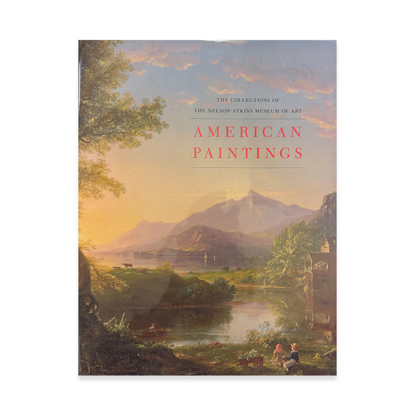 American Paintings: The Collections of the Nelson-Atkins Museum of Art Volume II